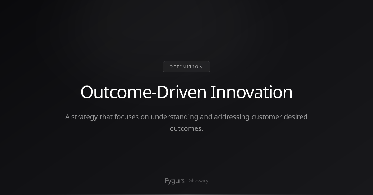 What is Outcome-Driven Innovation? | Definition & Guide | Fygurs