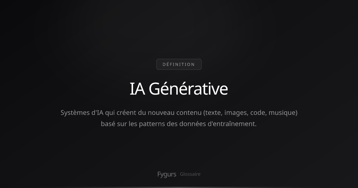 Qu'est-ce que IA Générative ? | Définition & Guide | Fygurs